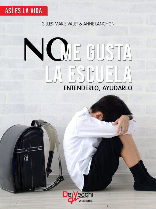 Title details for No me gusta la escuela. Entenderlo, ayudarlo by Gilles-Marie Valet - Available